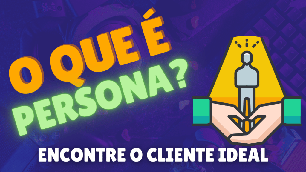 O que é PERSONA no MARKETING DIGITAL?  [GUIA DEFINITIVO]